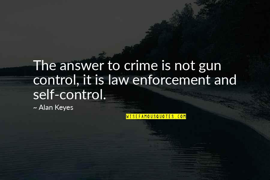 Costituzione Quotes By Alan Keyes: The answer to crime is not gun control,