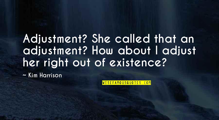 Costly Cuts Quotes By Kim Harrison: Adjustment? She called that an adjustment? How about Costly Cuts Quotes By Kim Harrison: Adjustment? She called that an adjustment? How about