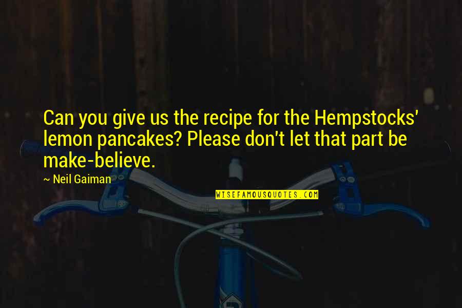 Costly Jokes Quotes By Neil Gaiman: Can you give us the recipe for the