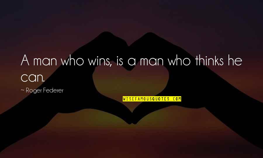 Costly Jokes Quotes By Roger Federer: A man who wins, is a man who