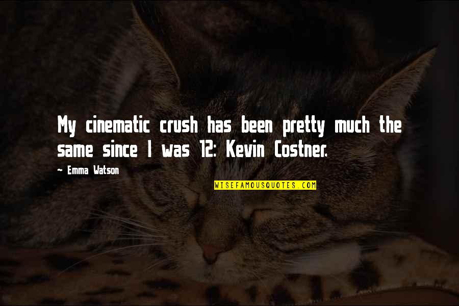 Costner's Quotes By Emma Watson: My cinematic crush has been pretty much the