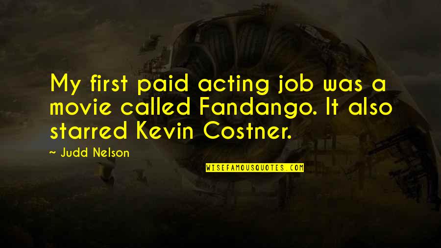 Costner's Quotes By Judd Nelson: My first paid acting job was a movie