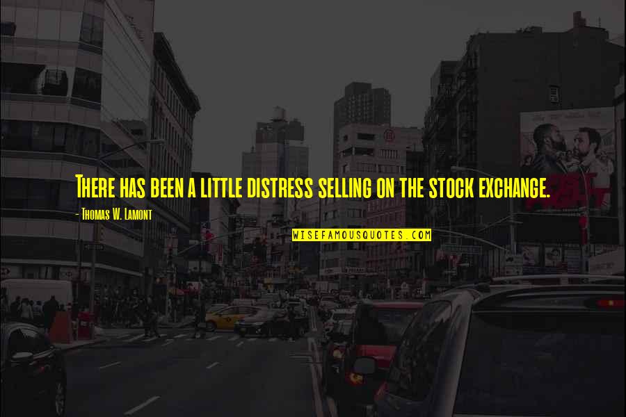 Costopoulos Foster Quotes By Thomas W. Lamont: There has been a little distress selling on