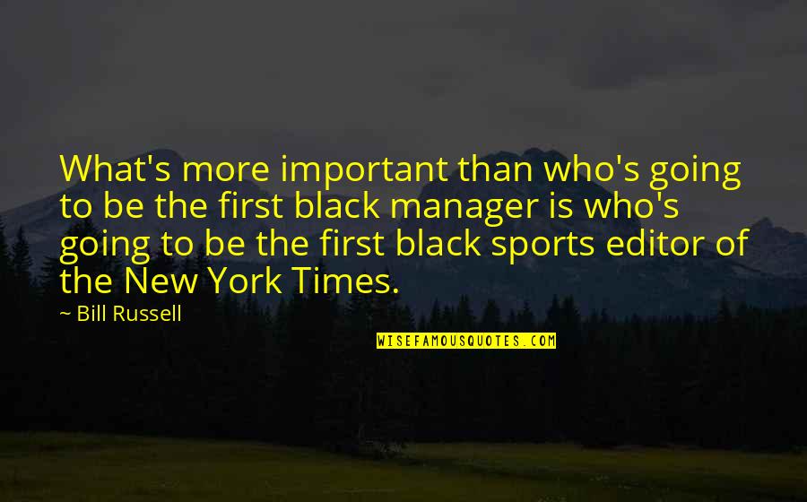 Costrini And Meadows Quotes By Bill Russell: What's more important than who's going to be Costrini And Meadows Quotes By Bill Russell: What's more important than who's going to be