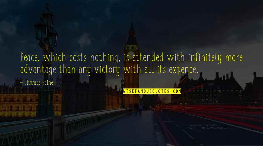 Costs Of War Quotes By Thomas Paine: Peace, which costs nothing, is attended with infinitely