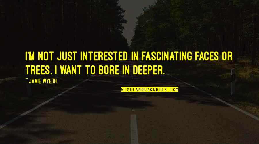 Costumbres In English Quotes By Jamie Wyeth: I'm not just interested in fascinating faces or
