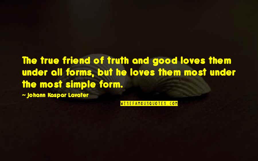 Costume Party Quotes By Johann Kaspar Lavater: The true friend of truth and good loves