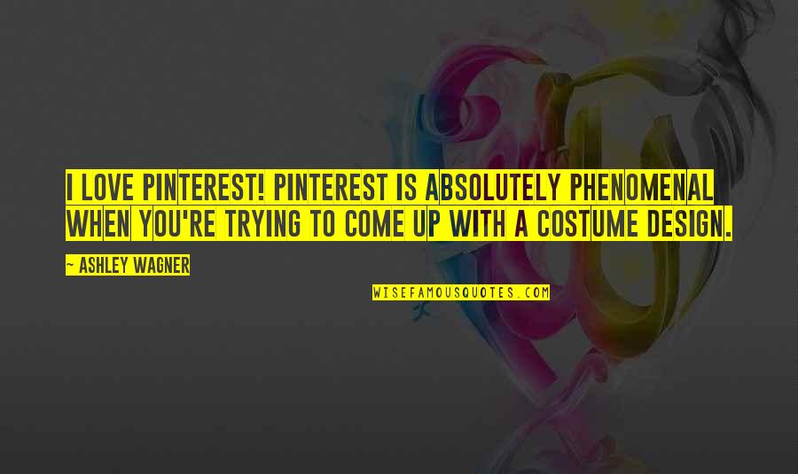 Costume Quotes By Ashley Wagner: I love Pinterest! Pinterest is absolutely phenomenal when