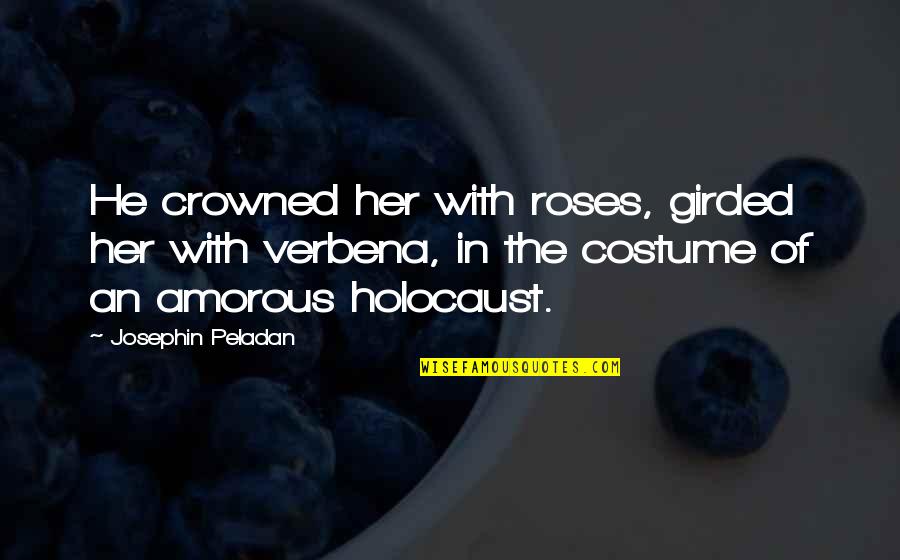 Costume Quotes By Josephin Peladan: He crowned her with roses, girded her with