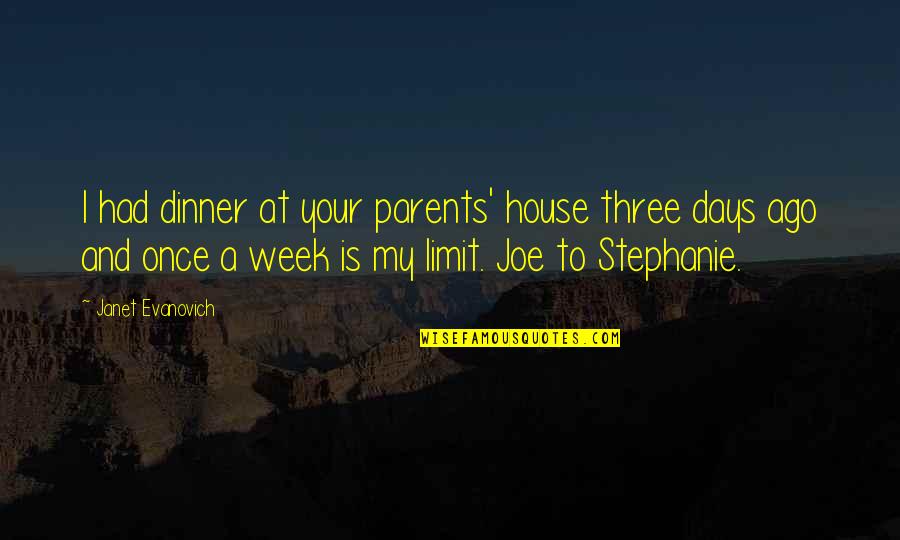 Costuming Blogs Quotes By Janet Evanovich: I had dinner at your parents' house three