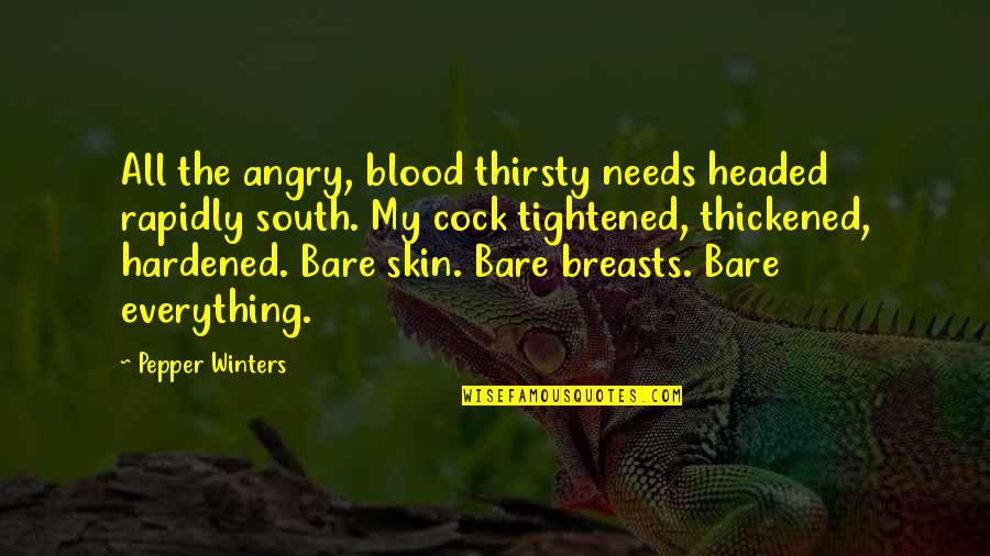 Costuming Quotes By Pepper Winters: All the angry, blood thirsty needs headed rapidly