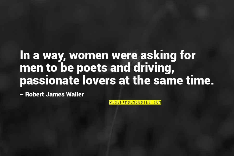 Costurero Animado Quotes By Robert James Waller: In a way, women were asking for men