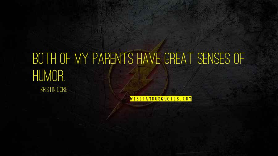 Cosulich Shipping Quotes By Kristin Gore: Both of my parents have great senses of Cosulich Shipping Quotes By Kristin Gore: Both of my parents have great senses of