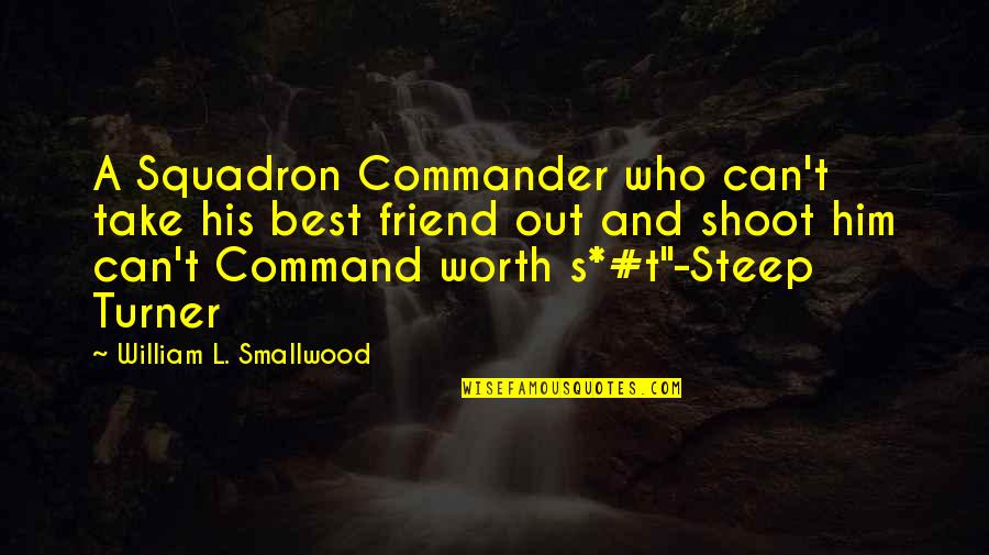 Cosy In Bed Quotes By William L. Smallwood: A Squadron Commander who can't take his best