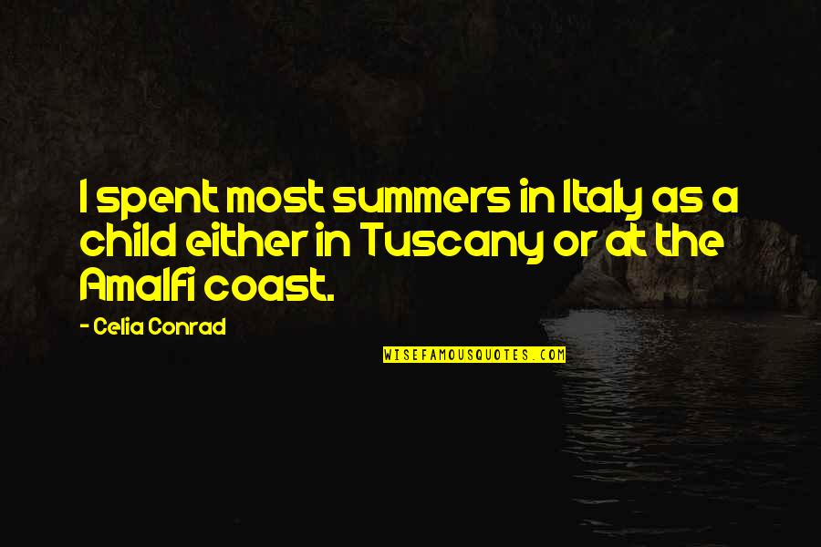 Cosy Quotes By Celia Conrad: I spent most summers in Italy as a