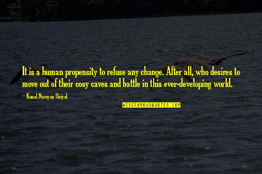 Cosy Quotes By Kunal Narayan Uniyal: It is a human propensity to refuse any