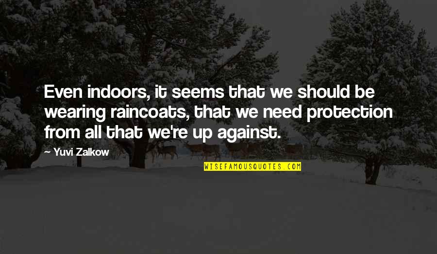 Cosy Sunday Quotes By Yuvi Zalkow: Even indoors, it seems that we should be Cosy Sunday Quotes By Yuvi Zalkow: Even indoors, it seems that we should be