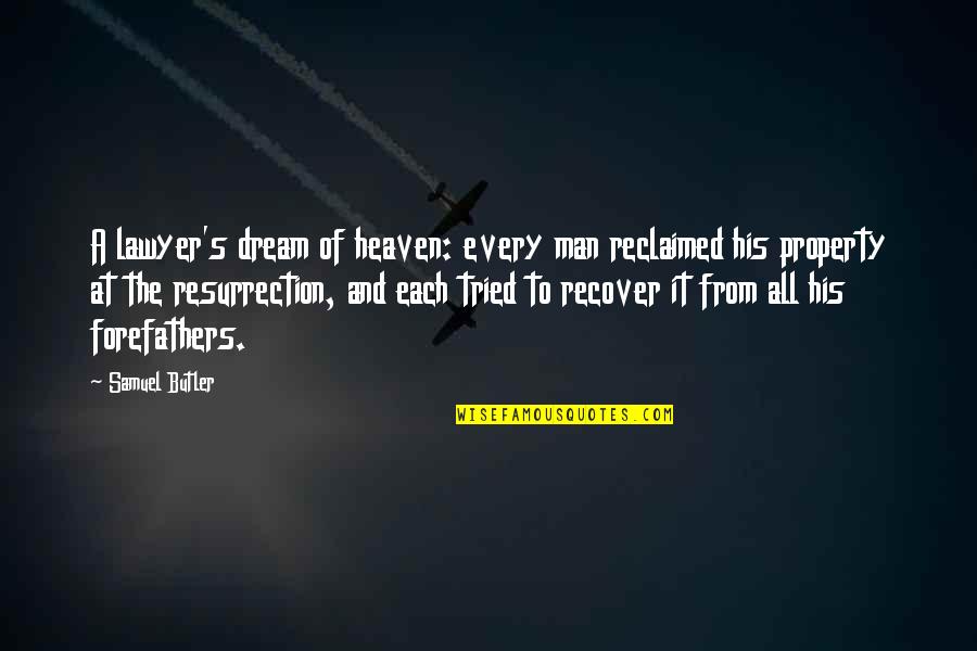 Cosying Quotes By Samuel Butler: A lawyer's dream of heaven: every man reclaimed