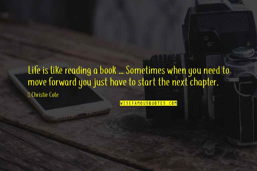 Cote Quotes By Christie Cote: Life is like reading a book ... Sometimes Cote Quotes By Christie Cote: Life is like reading a book ... Sometimes