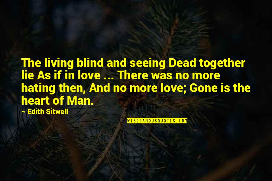 Cotera Tera Quotes By Edith Sitwell: The living blind and seeing Dead together lie Cotera Tera Quotes By Edith Sitwell: The living blind and seeing Dead together lie