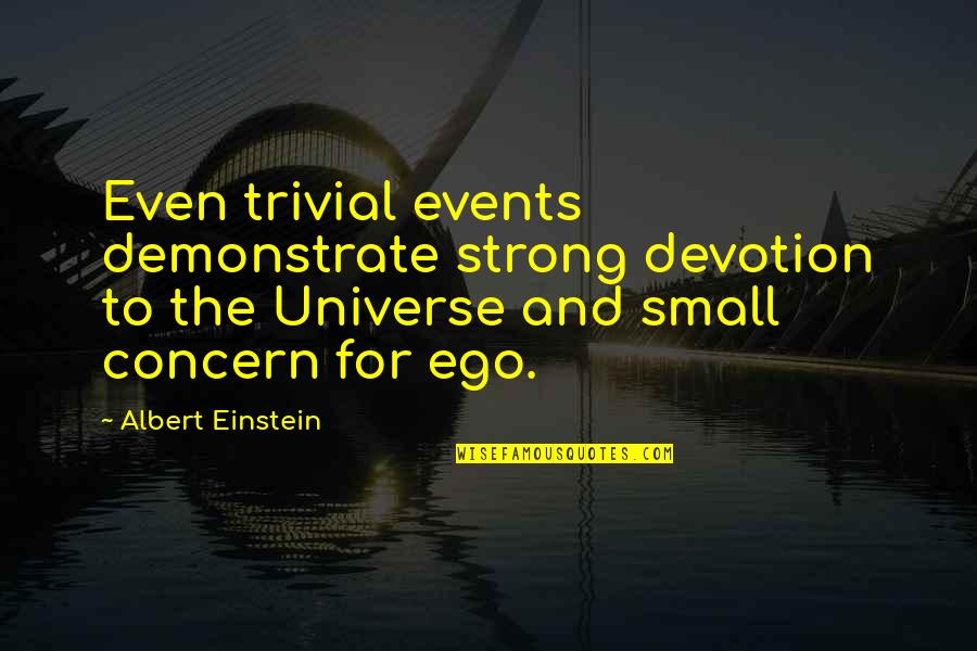 Cotidiana En Quotes By Albert Einstein: Even trivial events demonstrate strong devotion to the Cotidiana En Quotes By Albert Einstein: Even trivial events demonstrate strong devotion to the