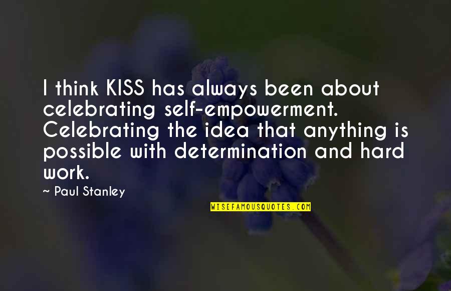 Cotidiana En Quotes By Paul Stanley: I think KISS has always been about celebrating Cotidiana En Quotes By Paul Stanley: I think KISS has always been about celebrating