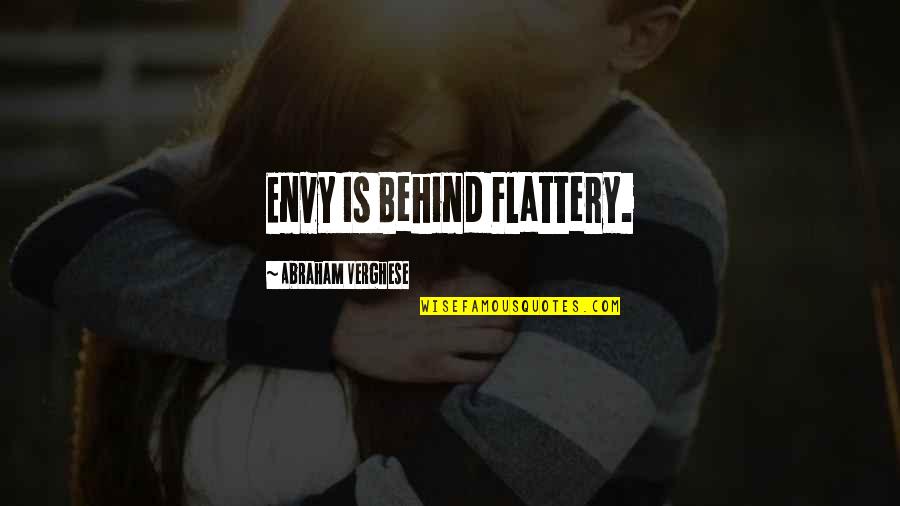 Cotidianidad Sinonimos Quotes By Abraham Verghese: Envy Is Behind Flattery.