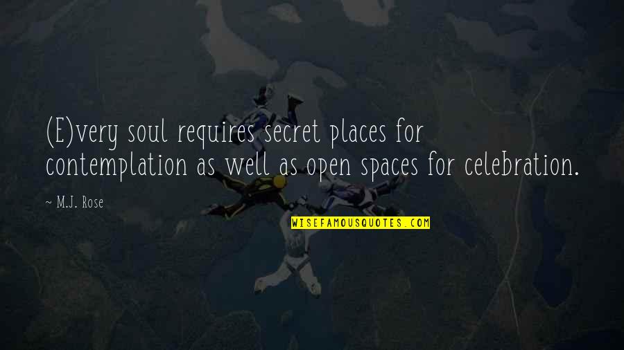Cotidianos Quotes By M.J. Rose: (E)very soul requires secret places for contemplation as Cotidianos Quotes By M.J. Rose: (E)very soul requires secret places for contemplation as