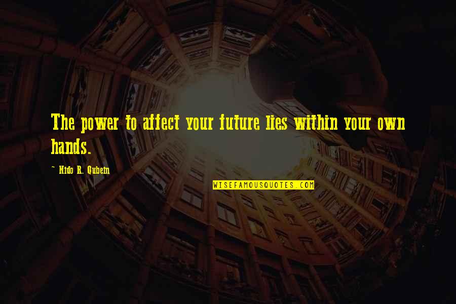 Cotillions Near Quotes By Nido R. Qubein: The power to affect your future lies within Cotillions Near Quotes By Nido R. Qubein: The power to affect your future lies within