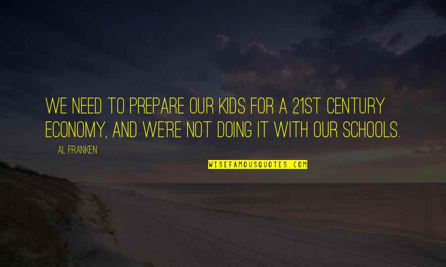 Cotner Center Quotes By Al Franken: We need to prepare our kids for a Cotner Center Quotes By Al Franken: We need to prepare our kids for a