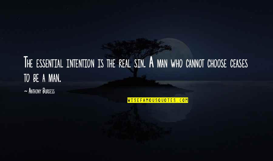Cotrina Virus Quotes By Anthony Burgess: The essential intention is the real sin. A Cotrina Virus Quotes By Anthony Burgess: The essential intention is the real sin. A