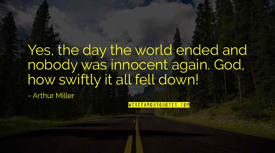 Cotrona23 Quotes By Arthur Miller: Yes, the day the world ended and nobody