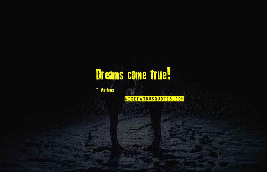 Cotrona23 Quotes By Various: Dreams come true!