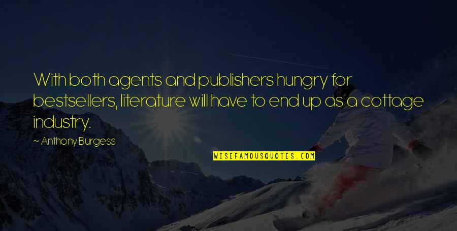 Cottages Quotes By Anthony Burgess: With both agents and publishers hungry for bestsellers,