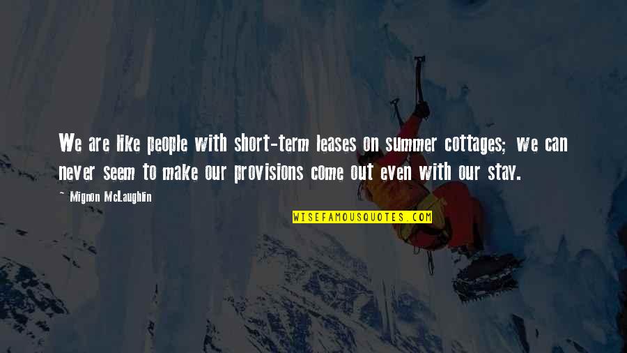 Cottages Quotes By Mignon McLaughlin: We are like people with short-term leases on