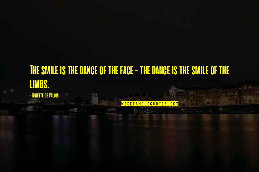 Cottard Quotes By Ninette De Valois: The smile is the dance of the face