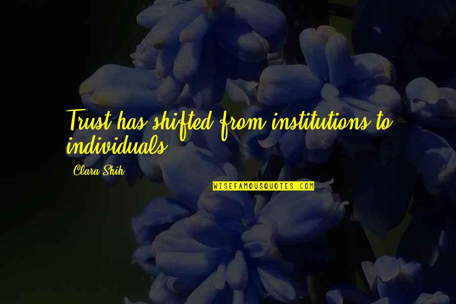Cottarelli Leonardo Quotes By Clara Shih: Trust has shifted from institutions to individuals. Cottarelli Leonardo Quotes By Clara Shih: Trust has shifted from institutions to individuals.