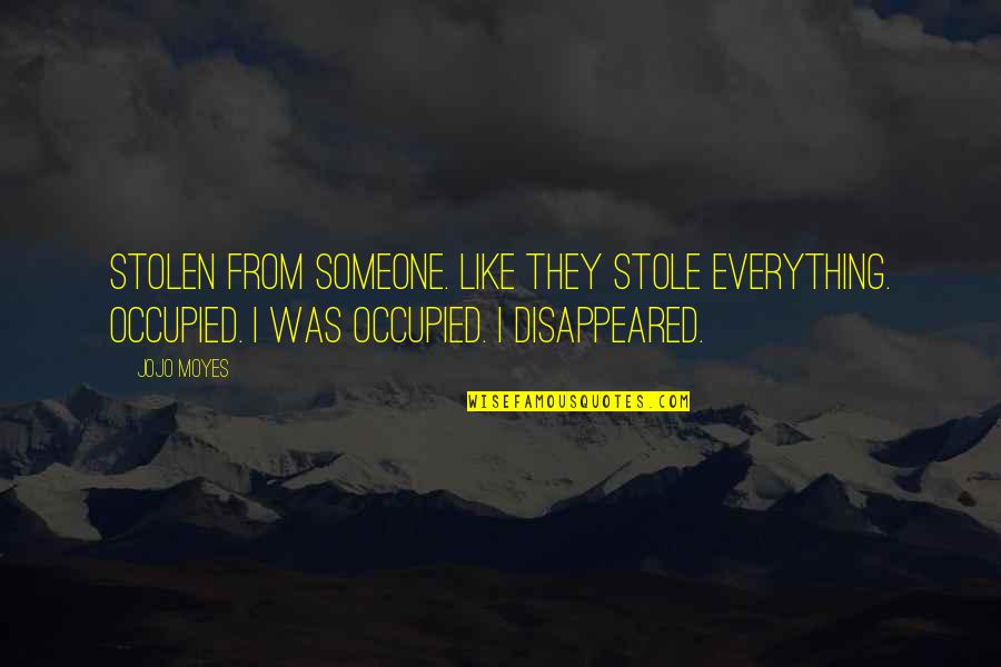 Cotten Funeral Home Quotes By Jojo Moyes: Stolen from someone. Like they stole everything. Occupied. Cotten Funeral Home Quotes By Jojo Moyes: Stolen from someone. Like they stole everything. Occupied.