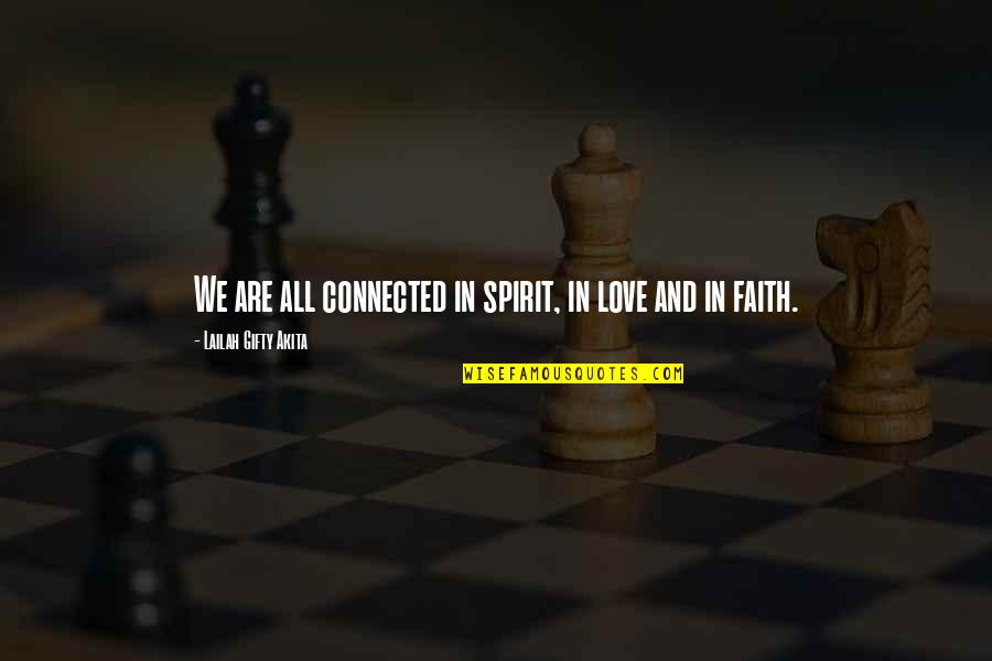 Cotterman Work Quotes By Lailah Gifty Akita: We are all connected in spirit, in love Cotterman Work Quotes By Lailah Gifty Akita: We are all connected in spirit, in love