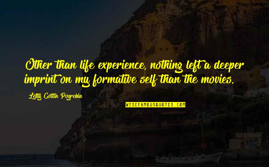 Cottin Quotes By Letty Cottin Pogrebin: Other than life experience, nothing left a deeper