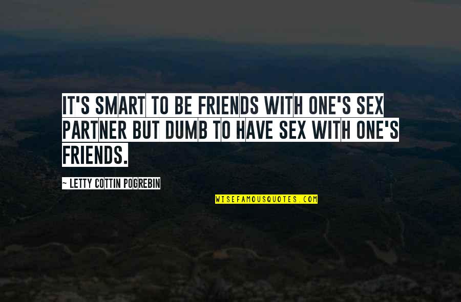 Cottin Quotes By Letty Cottin Pogrebin: It's smart to be friends with one's sex
