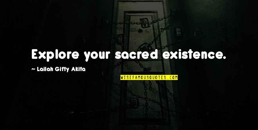 Cottington Quotes By Lailah Gifty Akita: Explore your sacred existence. Cottington Quotes By Lailah Gifty Akita: Explore your sacred existence.