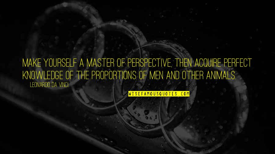 Cottington Quotes By Leonardo Da Vinci: Make yourself a master of perspective, then acquire Cottington Quotes By Leonardo Da Vinci: Make yourself a master of perspective, then acquire