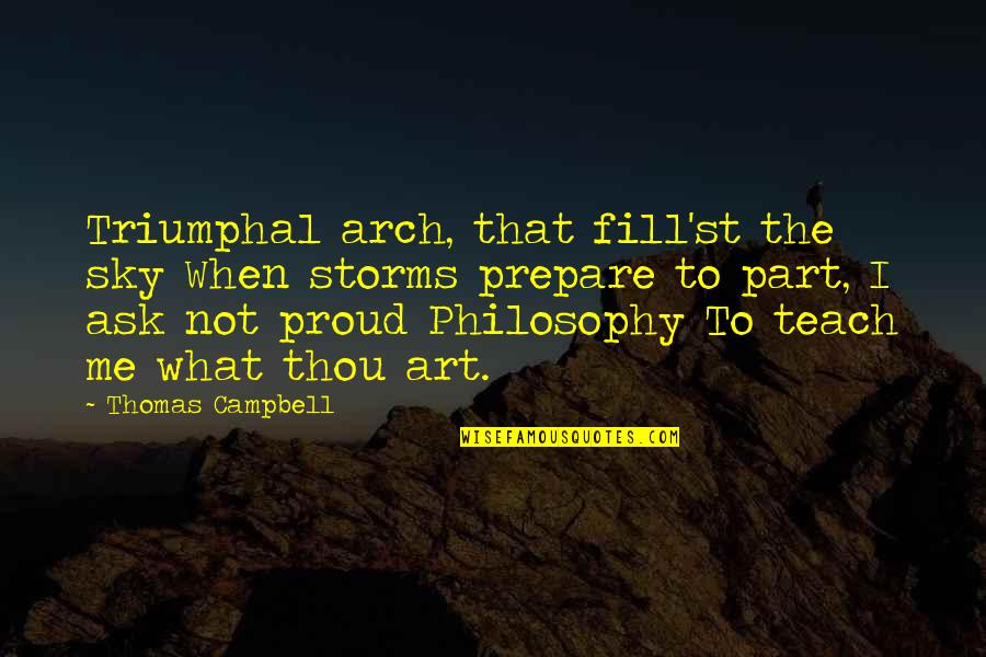 Cottom Sod Quotes By Thomas Campbell: Triumphal arch, that fill'st the sky When storms