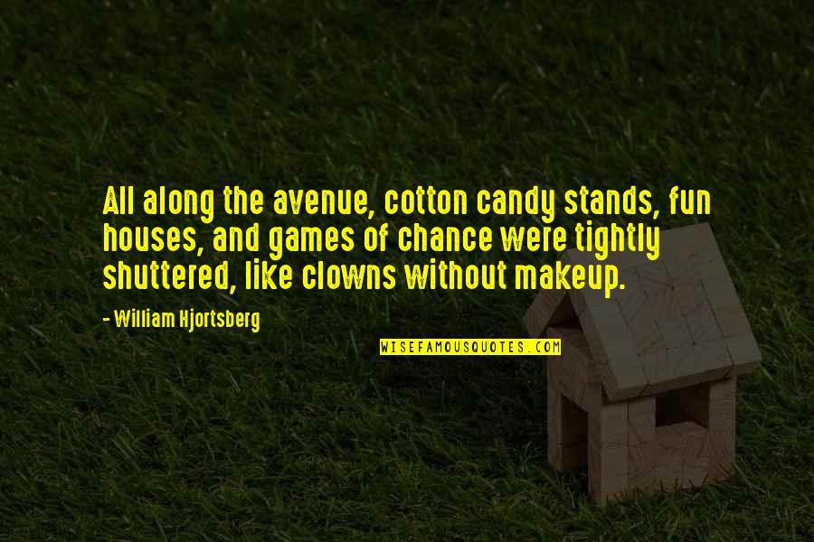 Cotton Candy Quotes By William Hjortsberg: All along the avenue, cotton candy stands, fun