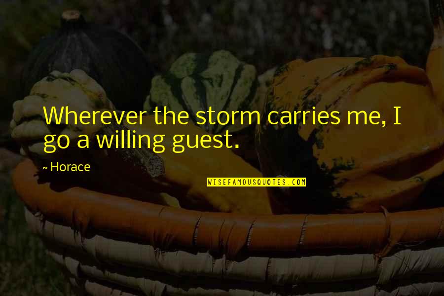 Cotton Farming Quotes By Horace: Wherever the storm carries me, I go a