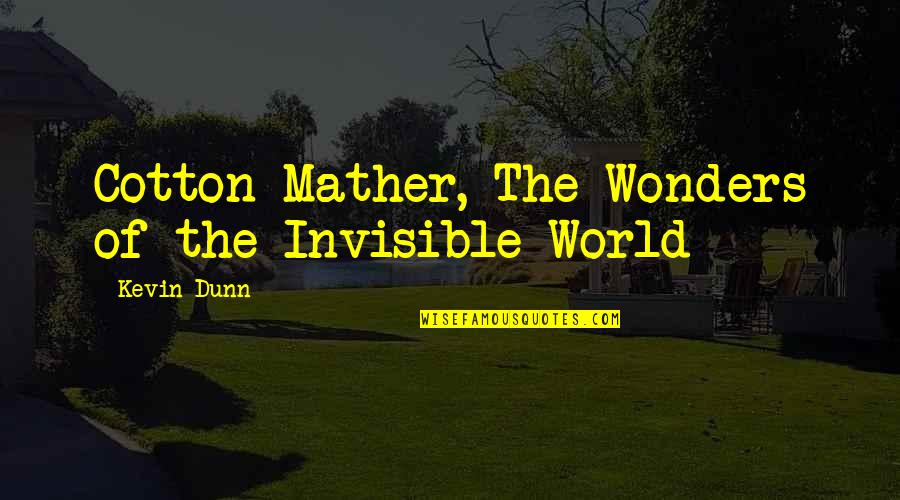 Cotton Mather Quotes By Kevin Dunn: Cotton Mather, The Wonders of the Invisible World