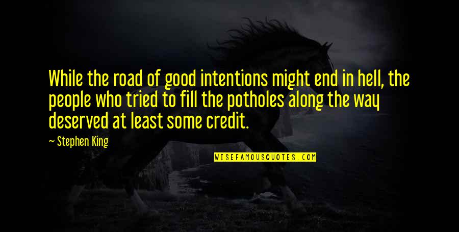 Cotton Wool Spots Quotes By Stephen King: While the road of good intentions might end