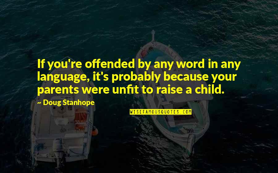 Cottontail's Quotes By Doug Stanhope: If you're offended by any word in any