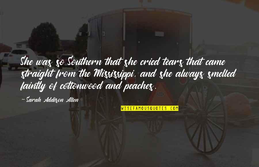 Cottonwood Quotes By Sarah Addison Allen: She was so Southern that she cried tears